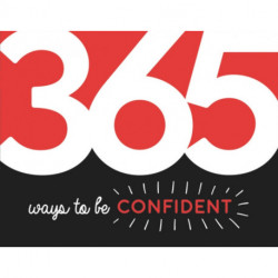 365 Ways to Be Confident: Inspiration and Motivation for Every Day