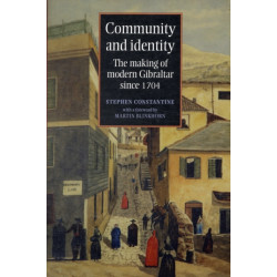 Community and Identity: The Making of Modern Gibraltar Since 1704