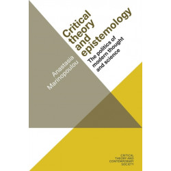 Critical Theory and Epistemology: The Politics of Modern Thought and Science