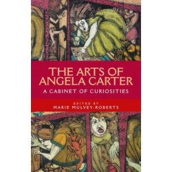 The Arts of Angela Carter: A Cabinet of Curiosities