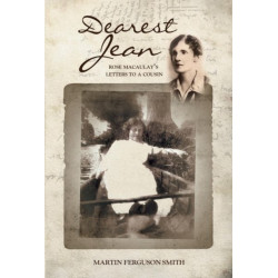 Dearest Jean: Rose Macaulay’s Letters to a Cousin