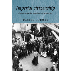 Imperial Citizenship: Empire and the Question of Belonging