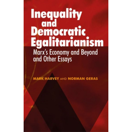 Inequality and Democratic Egalitarianism: 'Marx's Economy and Beyond' and Other Essays