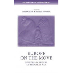 Europe on the Move: Refugees in the Era of the Great War