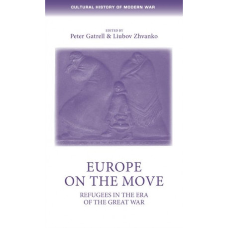 Europe on the Move: Refugees in the Era of the Great War