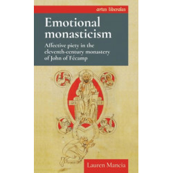 Emotional Monasticism: Affective Piety in the Eleventh-Century Monastery of John of FeCamp
