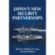 Japan's New Security Partnerships: Beyond the Security Alliance