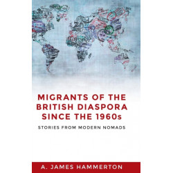 Migrants of the British Diaspora Since the 1960s: Stories from Modern Nomads