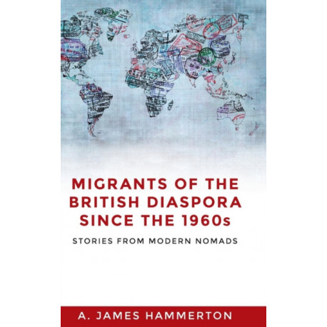 Migrants of the British Diaspora Since the 1960s: Stories from Modern Nomads