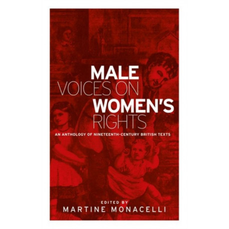 Male Voices on Women's Rights: An Anthology of Nineteenth-Century British Texts