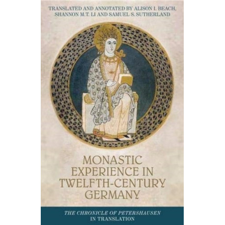 Monastic Experience in Twelfth-Century Germany: The Chronicle of Petershausen in Translation