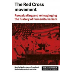 The Red Cross Movement: Myths, Practices and Turning Points