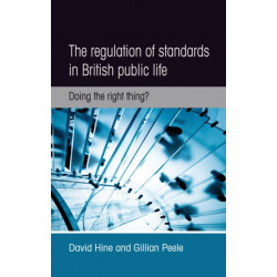 The Regulation of Standards in British Public Life: Doing the Right Thing?