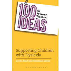 100 Ideas for Primary Teachers: Supporting Children with Dyslexia