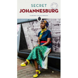 Secret Johannesburg Guide: A guide to the unusual and unfamiliar