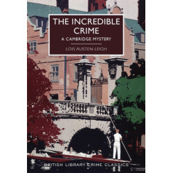 The Incredible Crime: A Cambridge Mystery
