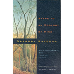 Steps to an Ecology of Mind: Collected Essays in Anthropology, Psychiatry, Evolution, and Epistemology