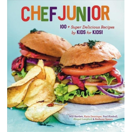 Chef Junior: 100+ Super Delicious Recipes by Kids for Kids!