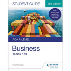 AQA A-level Business Student Guide 2: Topics 7–10