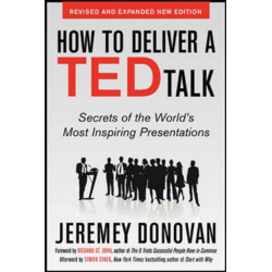 How to Deliver a TED Talk: Secrets of the World's Most Inspiring Presentations, revised and expanded new edition, with a foreword by Richard St. John and an afterword by Simon Sinek