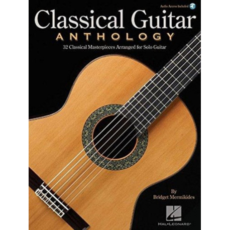 Classical Guitar Anthology: Classical Masterpieces Arranged for Solo Guitar