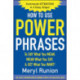 How to Use Power Phrases to Say What You Mean, Mean What You Say, & Get What You Want