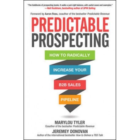 Predictable Prospecting: How to Radically Increase Your B2B Sales Pipeline