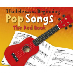 Ukulele From The Beginning Pop Songs (Red Book): The Red Book