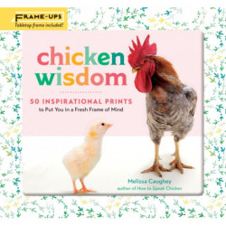 Chicken Wisdom Frame-Ups: 50 Inspirational Prints to Put You in a Fresh Frame of Mind