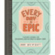 Every Day Is Epic: A Guided Journal for Daydreams, Creative Rants, and Bright Ideas