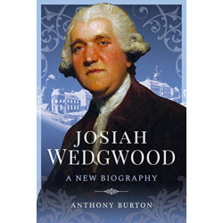 Josiah Wedgwood: A New Biography