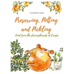 Preserving, Potting and Pickling: Food from the Store Cupboards of Europe