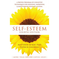 Self-Esteem, 4th Edition: A Proven Program of Cognitive Techniques for Assessing, Improving, and Maintaining Your Self-Esteem