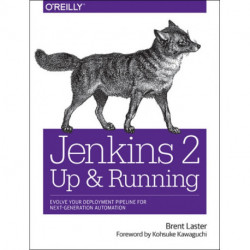 Jenkins 2 - Up and Running: Evolve Your Deployment Pipeline for Next Generation Automation