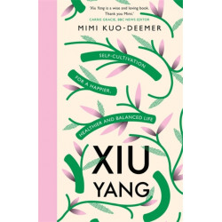 Xiu Yang: Self-cultivation for a healthier, happier and balanced life