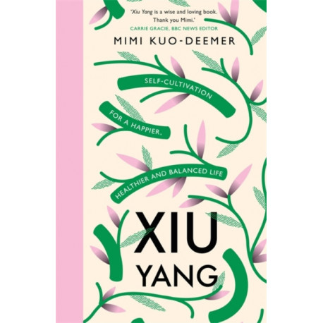 Xiu Yang: Self-cultivation for a healthier, happier and balanced life