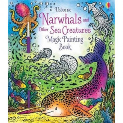 Narwhals and Other Sea Creatures Magic Painting Book