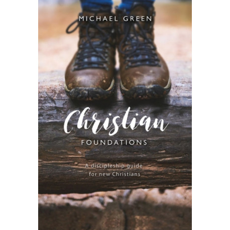 Christian Foundations: A discipleship guide for new Christians