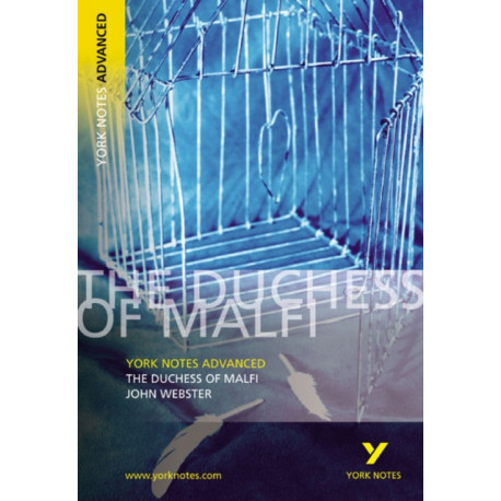 The Duchess of Malfi: York Notes Advanced - for 2026, 2027 exams: everything you need to catch up, study and prepare for 2021 assessments and 2022 exams