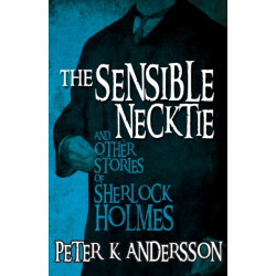 The Sensible Necktie and Other Stories of Sherlock Holmes