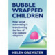 Bubble Wrapped Children - How Social Networking is Transforming the Face of 21st Century Adoption