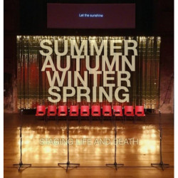 Summer. Autumn. Winter. Spring. Staging Life and Death