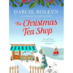 The Christmas Tea Shop: An uplifting, Cornish festive romance