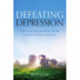 Defeating Depression: How to use the people in your life to open the door to recovery