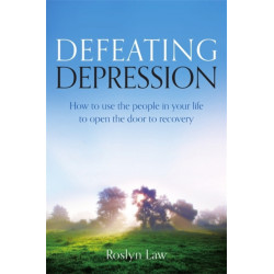 Defeating Depression: How to use the people in your life to open the door to recovery