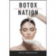 Botox Nation: Changing the Face of America