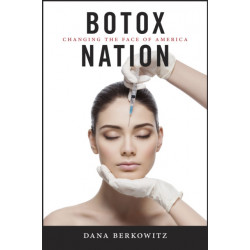 Botox Nation: Changing the Face of America