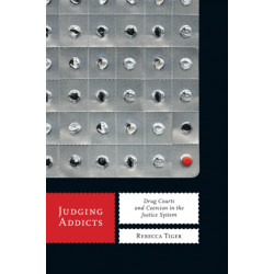 Judging Addicts: Drug Courts and Coercion in the Justice System