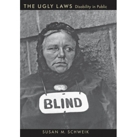 The Ugly Laws: Disability in Public