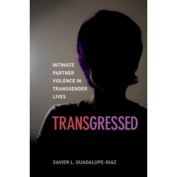 Transgressed: Intimate Partner Violence in Transgender Lives